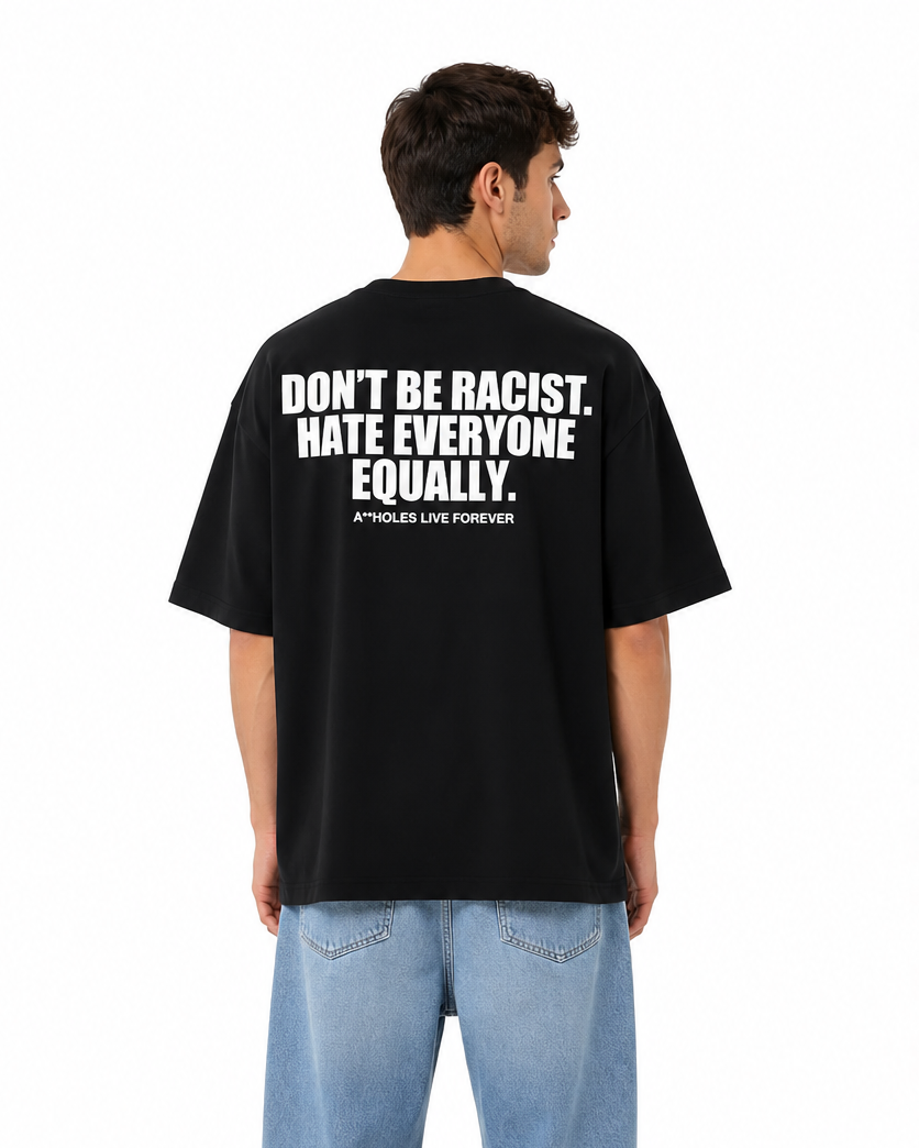 Don't Be Racist. Hate Everyone Equally. – Oversized Graphic T-Shirt | Premium Heavyweight Cotton (Unisex)