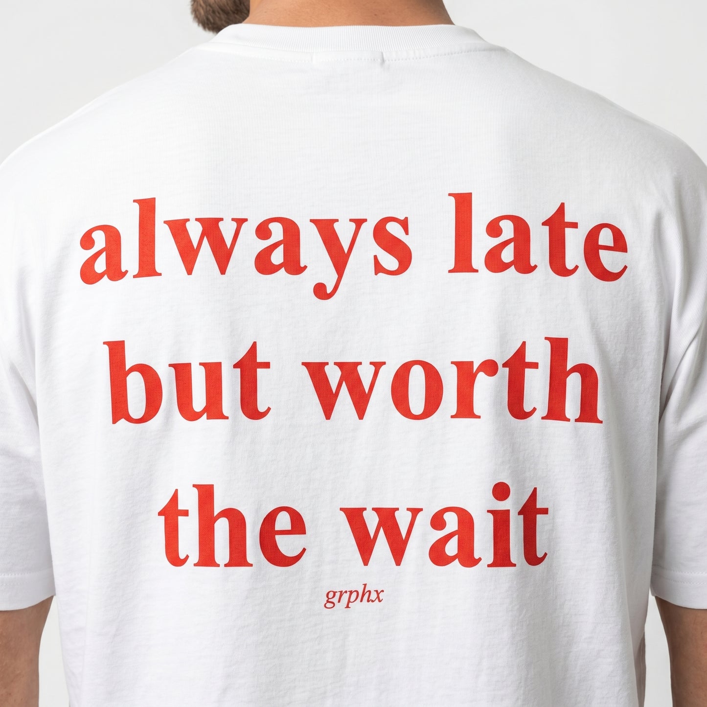 5 More Minutes  | "Always Late But Worth The Wait" Graphic Tee